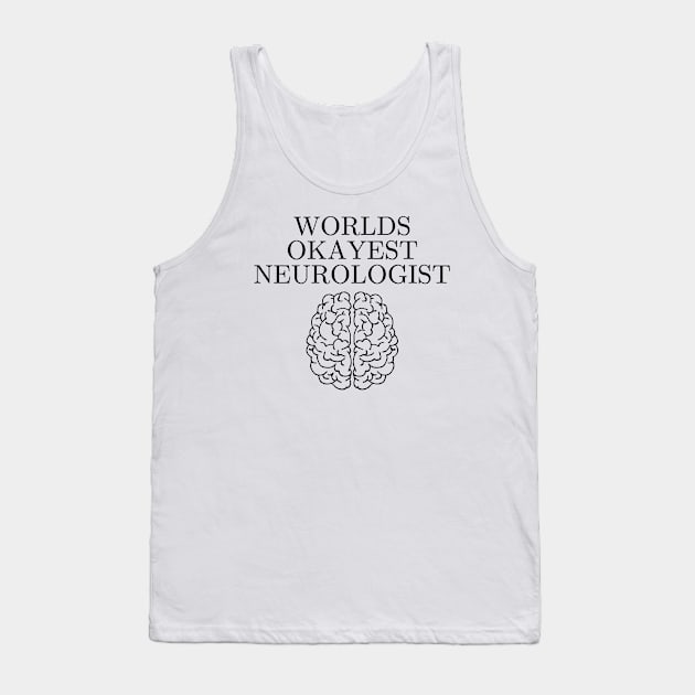 World okayest neurologist Tank Top by Word and Saying